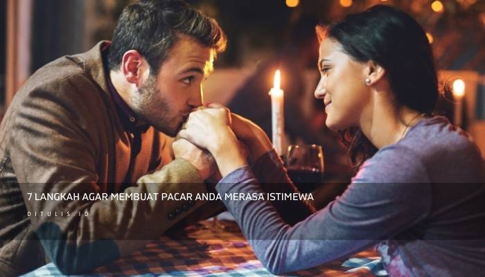 7 langkah agar membuat pacar anda merasa istimewa