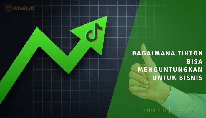 bagaimana tiktok bisa menguntungkan untuk bisnis