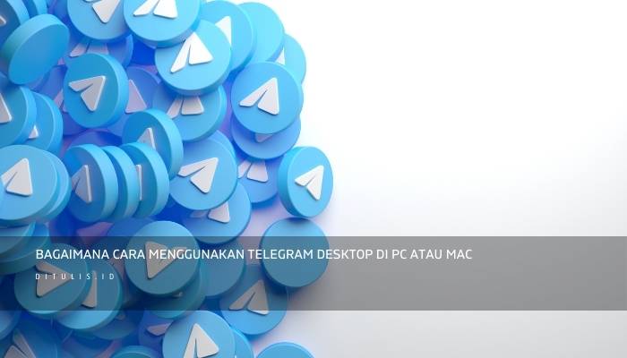 bagaimana cara menggunakan telegram desktop di pc atau mac