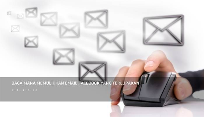 bagaimana memulihkan email facebook yang terlupakan