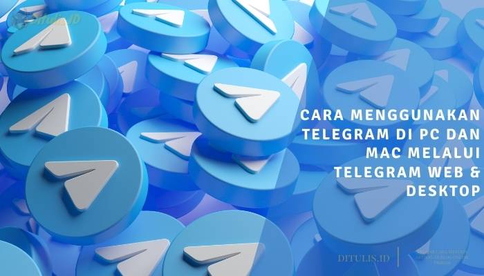 cara menggunakan telegram di pc dan mac melalui telegram web & desktop