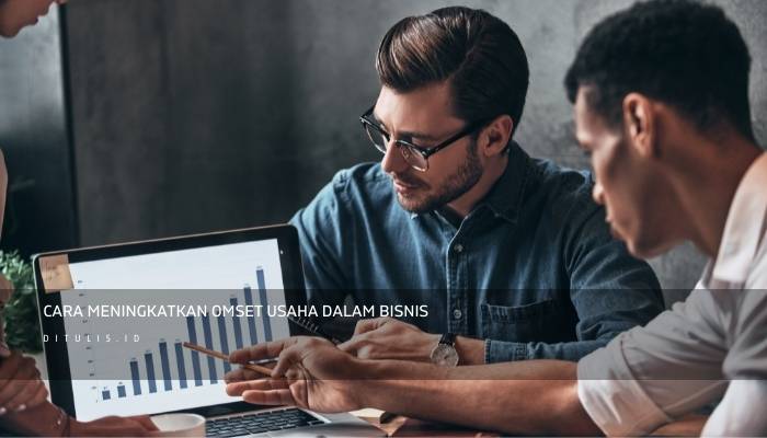 cara meningkatkan omset usaha dalam bisnis
