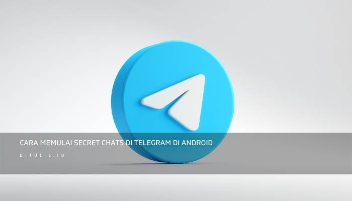 cara memulai secret chats di telegram di android