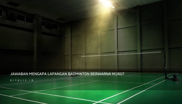 jawaban mengapa lapangan badminton berwarna hijau 