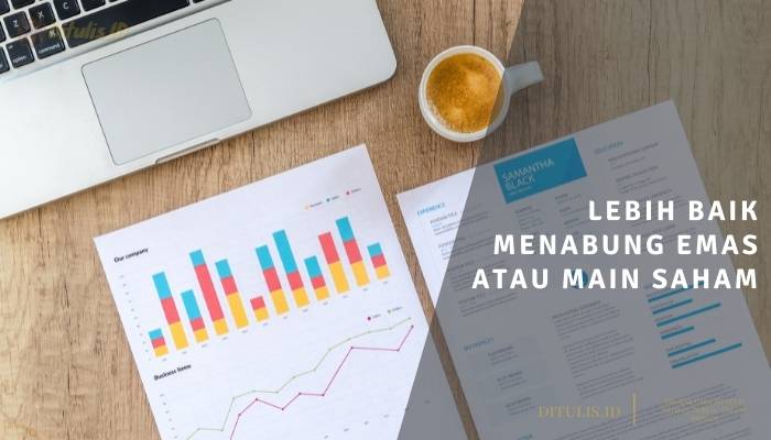lebih baik menabung emas atau main saham