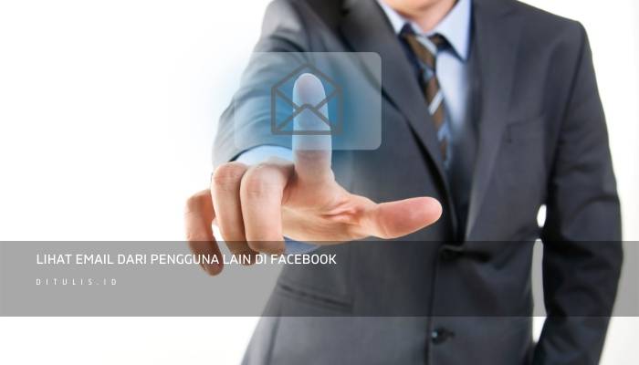lihat email dari pengguna lain di facebook