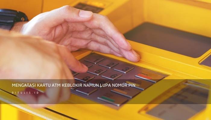 mengatasi kartu atm keblokir namun lupa nomor pin