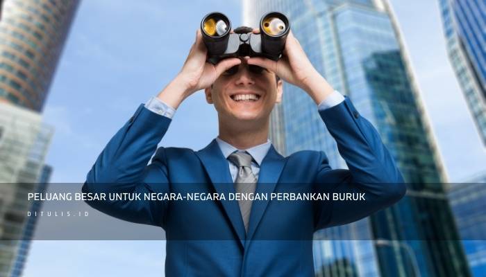 peluang besar untuk negara negara dengan perbankan buruk