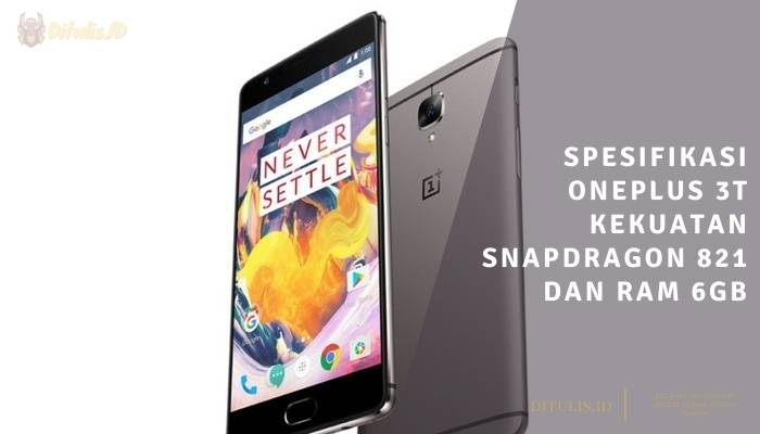 spesifikasi oneplus 3t kekuatan snapdragon 821 dan ram 6gb