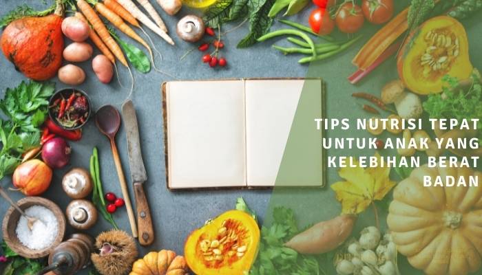 tips nutrisi tepat untuk anak yang kelebihan berat badan