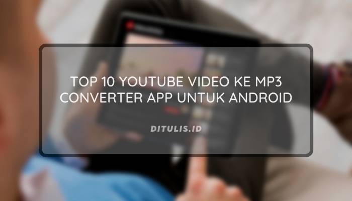 top 10 youtube video ke mp3 converter app untuk android