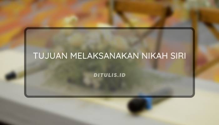 tujuan melaksanakan nikah siri