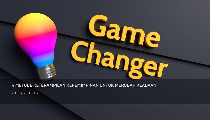 4 metode keterampilan kepemimpinan untuk merubah keadaan