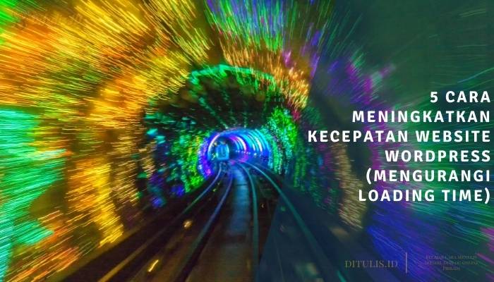 5 cara meningkatkan kecepatan website wordpress mengurangi loading time