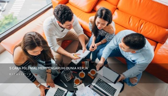 5 cara milenial mempengaruhi dunia kerja