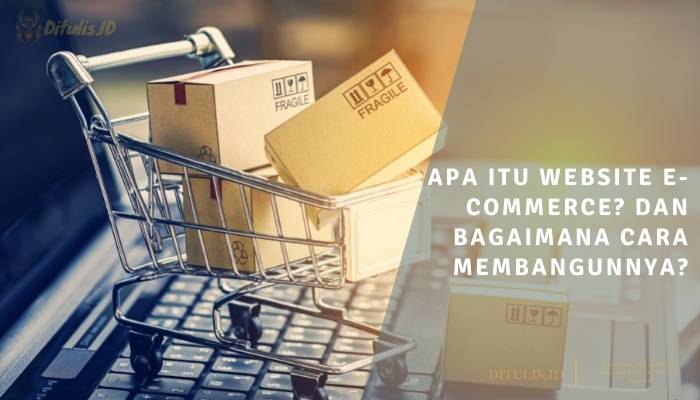 apa itu website e commerce dan bagaimana cara membangunnya