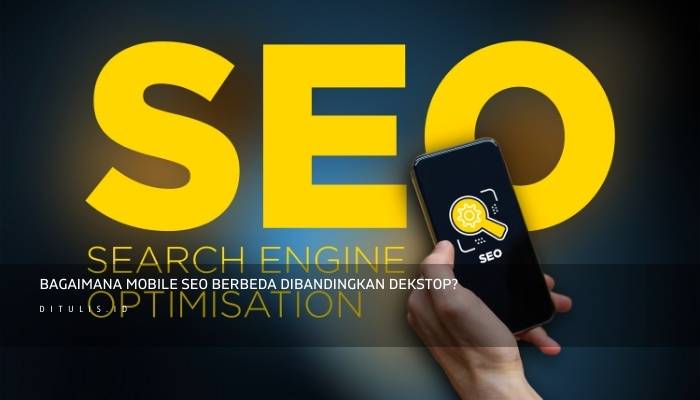 bagaimana mobile seo berbeda dibandingkan dekstop 