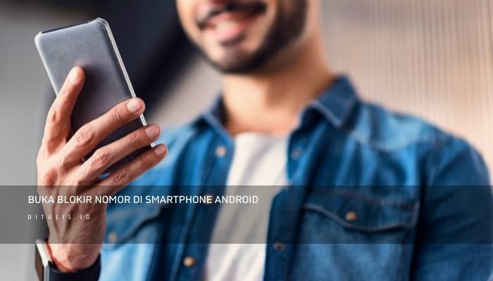 buka blokir nomor di smartphone android