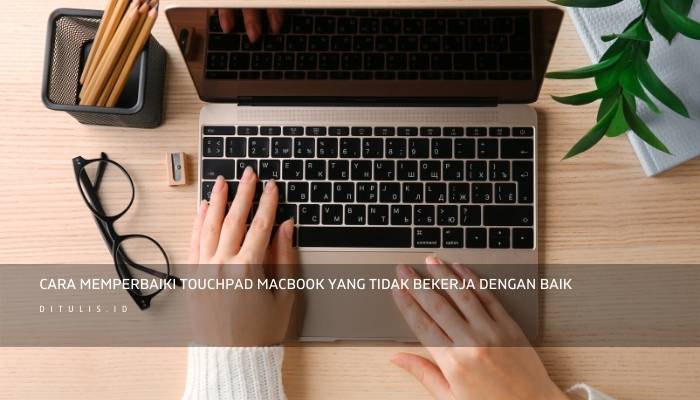 cara memperbaiki touchpad macbook yang tidak bekerja dengan baik