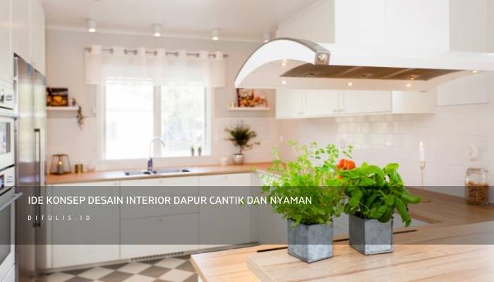 ide konsep desain interior dapur cantik dan nyaman
