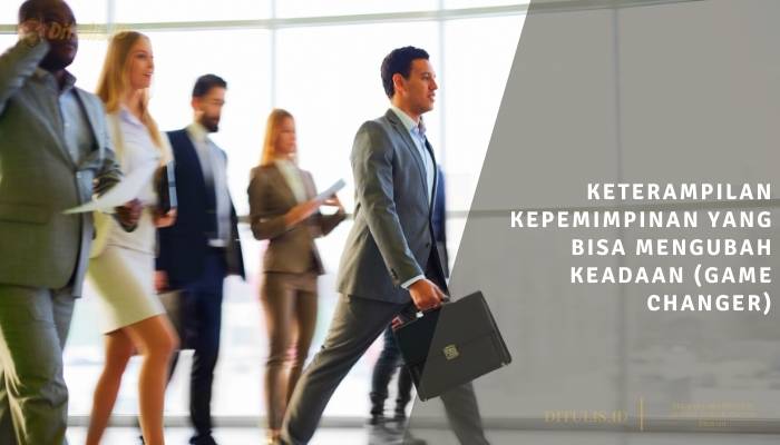 keterampilan kepemimpinan yang bisa mengubah keadaan game changer