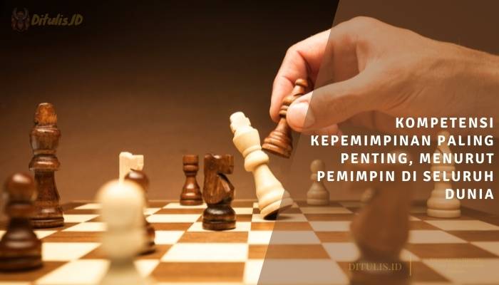 kompetensi kepemimpinan paling penting menurut pemimpin di seluruh dunia