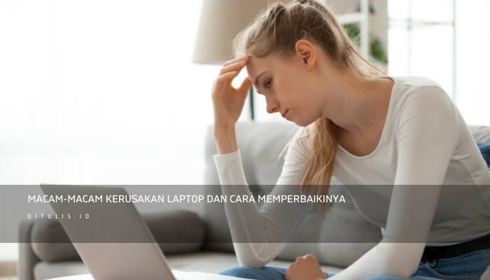 macam macam kerusakan laptop dan cara memperbaikinya