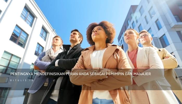 pentingnya mendefinisikan peran anda sebagai pemimpin dan manajer