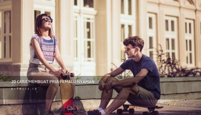 20 Cara Membuat Pria Pemalu Nyaman