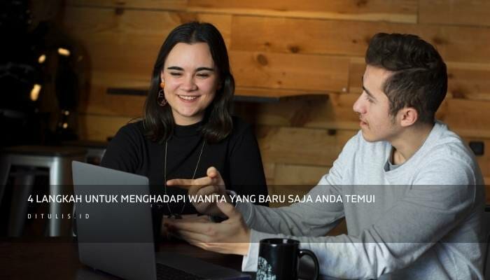 4 Langkah Untuk Menghadapi Wanita Yang Baru Saja Anda Temui