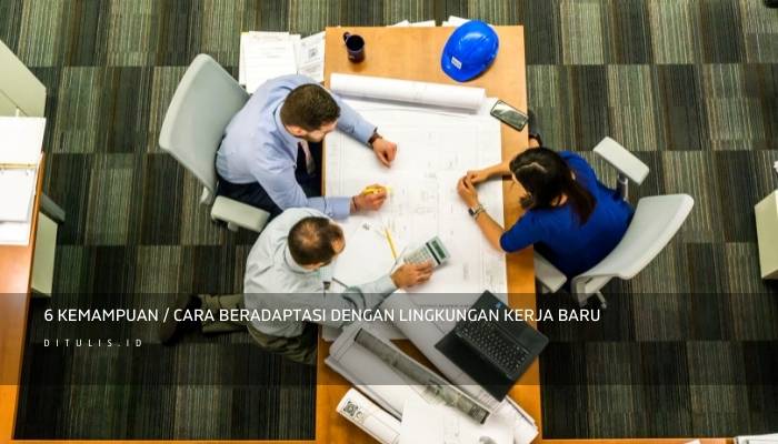 6 Kemampuan / Cara Beradaptasi Dengan Lingkungan Kerja Baru