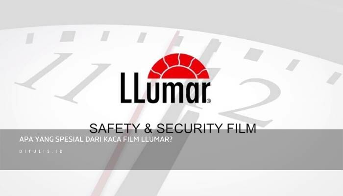 Apa yang spesial dari Kaca Film LLumar?