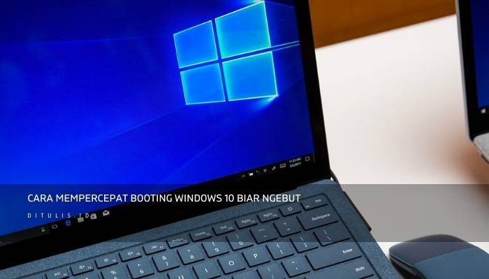 Cara Mempercepat Booting Windows 10 Biar Ngebut