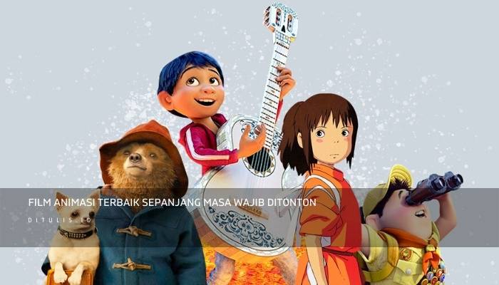 Film Animasi Terbaik Sepanjang Masa Wajib Ditonton
