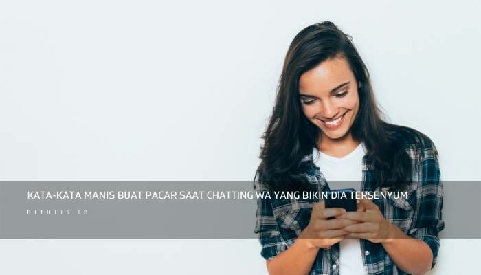 Kata-Kata Manis Buat Pacar Saat Chatting Wa Yang Bikin Dia Tersenyum