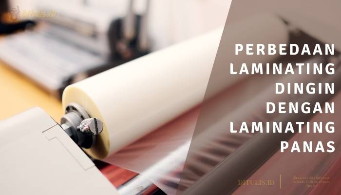 Perbedaan Laminating Dingin Dengan Laminating Panas