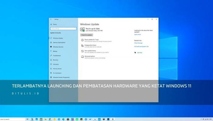Terlambatnya Launching dan pembatasan hardware yang ketat Windows 11