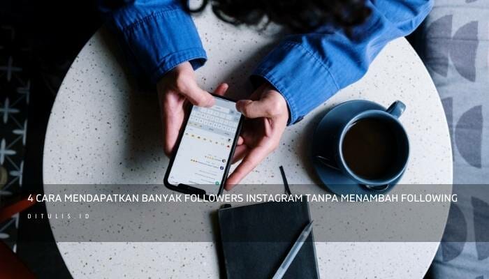 4 Cara Mendapatkan Banyak Followers Instagram Aktif Tanpa Menambah Following