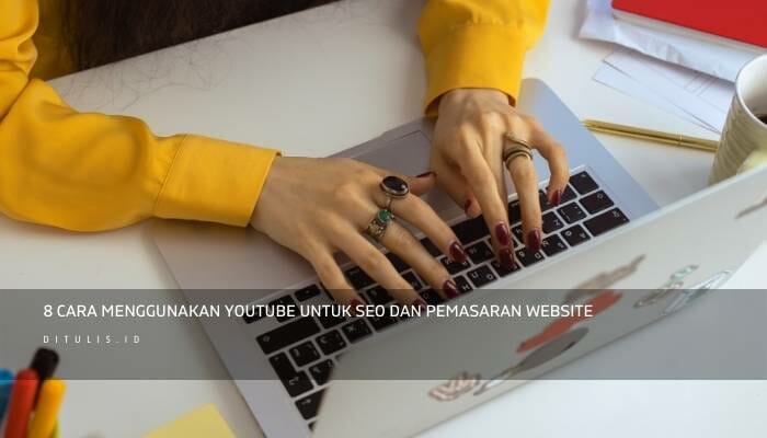 8 Cara Menggunakan YouTube Untuk SEO Dan Pemasaran Website