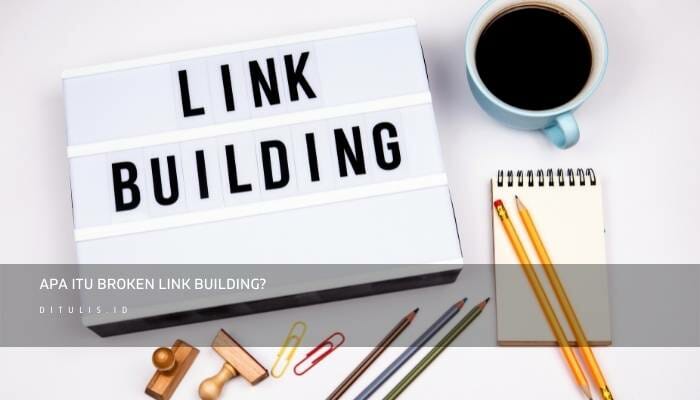 Apa Itu Broken Link Building
