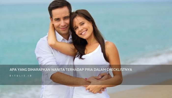 Apa Yang Diharapkan Wanita Terhadap Pria Dalam Checklistnya