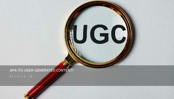 Apa itu User-Generated Content?