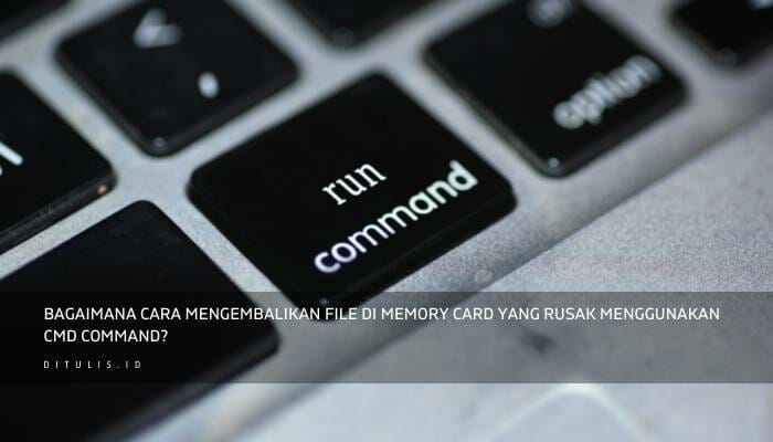 Bagaimana Cara Mengembalikan File di memory card yang Rusak Menggunakan CMD Command?