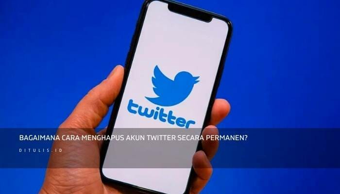 Bagaimana Cara Menghapus Akun Twitter Secara Permanen