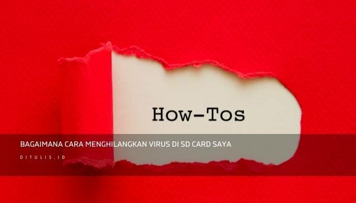 Bagaimana Cara Menghilangkan Virus Di SD Card Saya