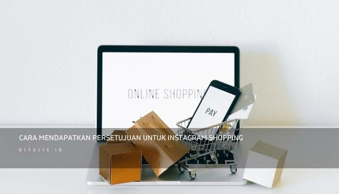 Cara Mendapatkan Persetujuan Untuk Instagram Shopping