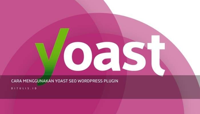 Cara Menggunakan Yoast SEO WordPress Plugin