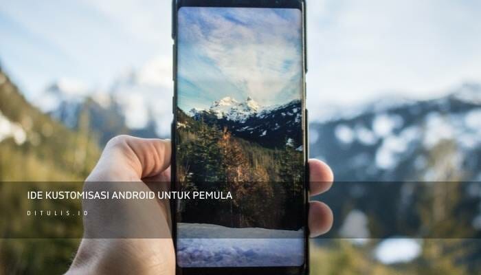 Ide Kustomisasi Android Untuk Pemula:
