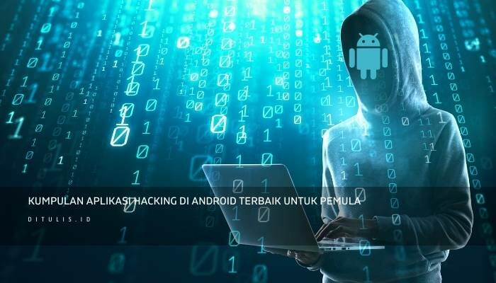 Kumpulan Aplikasi hacking di Android Terbaik Untuk Pemula: