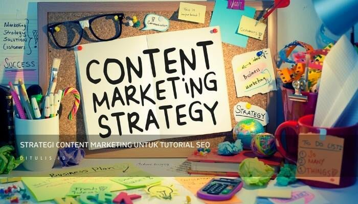 Strategi Content Marketing Untuk Tutorial SEO